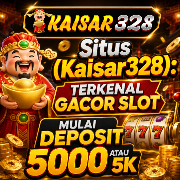 Situs (Kaisar328): Terkenal Gacor Slot Mulai Deposit 5000 atau 5k Totorial Menang in Medan